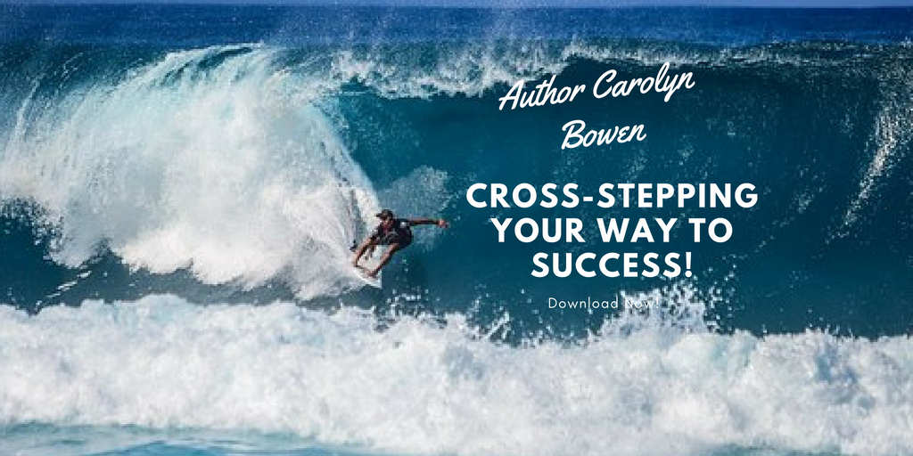 Cross-Stepping Your Way To Success!, Carolyn Bowen Author